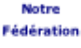 Notre   Fédération